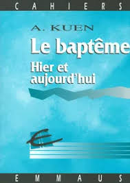 Le baptême: Hier et aujourd’hui